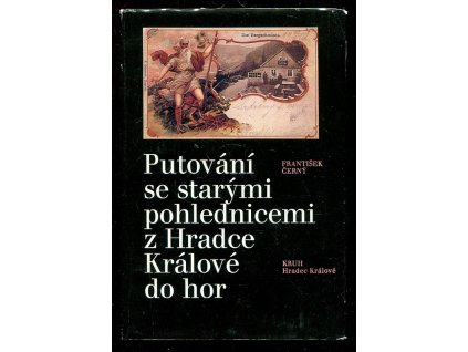 223365 putovani se starymi pohlednicemi z hradce kralove do hor soubor pohlednic z autorova archivu