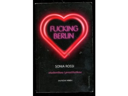 Fucking Berlin - studentkou i prostitutkou, Sonia Rossi, 2009