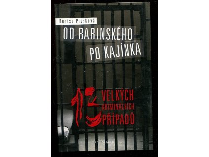 Od Babinského po Kajínka, Denisa Prošková, 2013