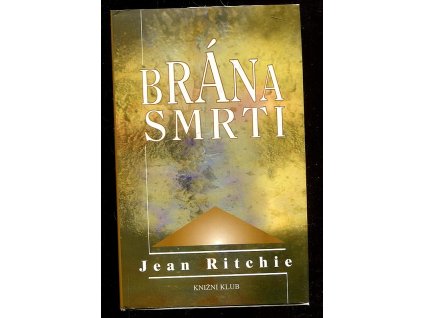 Brána smrti - pravdivé příběhy blízkých setkání se smrtí, Jean Ritchie, 2000