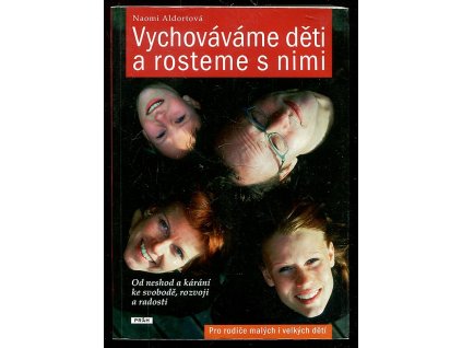 Vychováváme děti a rosteme s nimi, Naomi Aldort, 2010
