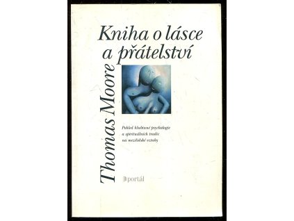 223734 kniha o lasce a pratelstvi pohled hlubinne psychologie a spiritualnich tradic na mezilidske vztahy