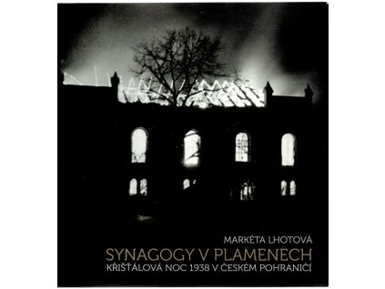 Synagogy v plamenech, Markéta Lhotová, 2013