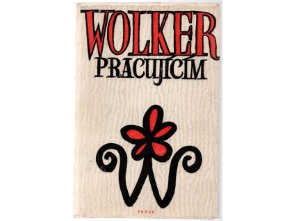 Wolker pracujícím : Výbor z díla