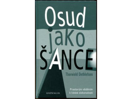 Osud jako šance - prastarým věděním k lidské dokonalosti, Thorwald Dethlefsen, 2004
