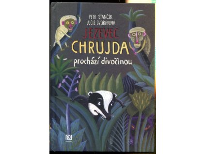 Jezevec Chrujda prochází divočinou, Stančík Petr, 2016