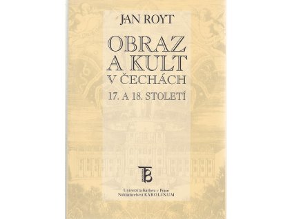 Obraz a kult v Čechách 17. a 18. století, Jan Royt, 1999