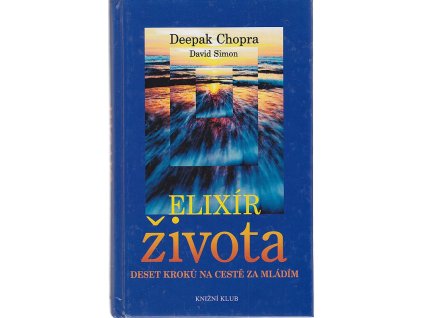 Elixír života - deset kroků na cestě za mládím, Deepak Chopra, 2002