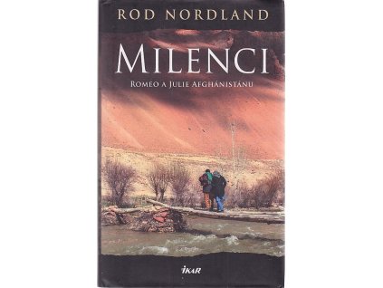 Milenci - Romeo a Julie Afghánistánu, Rod Nordland, 2016