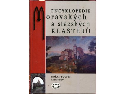 Encyklopedie moravských a slezských klášterů, Dušan Foltýn, 2005