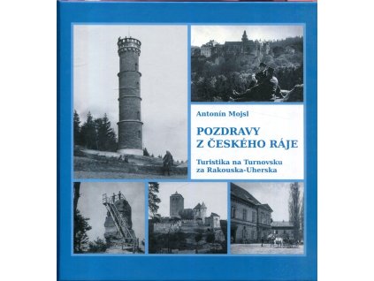 Pozdravy z Českého ráje : Turistika na Turnovsku za Rakouska-Uherska