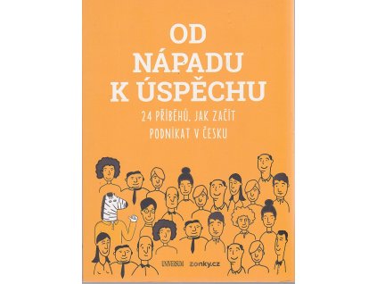 Od nápadu k úspěchu - 24 příběhů, jak začít podnikat v Česku