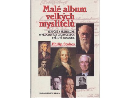 Malé album velkých myslitelů - stručně a přehledně o významných osobnostech světové filozofie