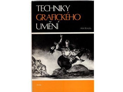 Techniky grafického umění : průvodce pracovními postupy a dějinami originální tiskové grafiky