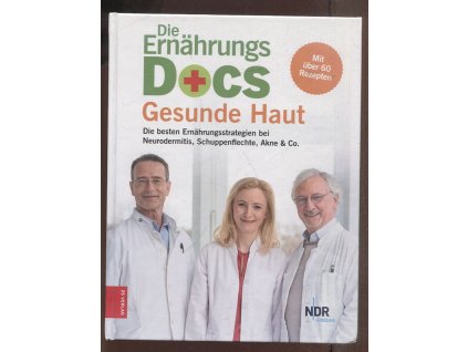 Die Ernährungs-Docs - Gesunde Haut: Die besten Ernährungsstrategien bei Neurodermitis, Schuppenflechte, Akne & Co., Anne Fleck, 2019