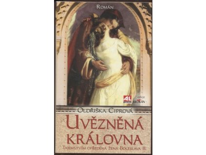 Uvězněná královna - Tajemstvím opředená žena Boleslava II., Ciprová Oldřiška, 2014