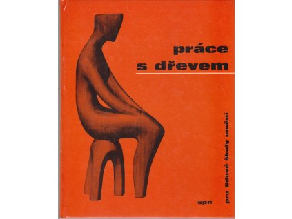 Práce s dřevem pro lidové školy umění - učební text, Václav Šedý, 1967