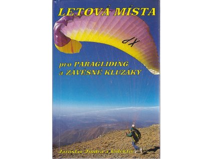 Letová místa pro paragliding a závěsné kluzáky, Jaroslav Jindra, 1997