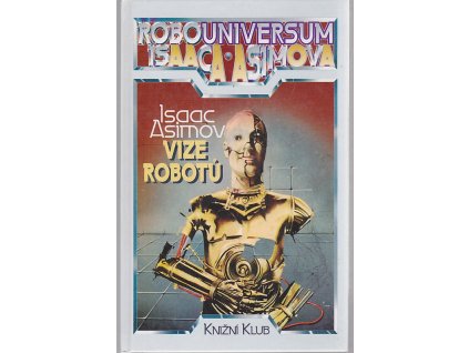 Vize robotů - Robouniversum Isaaca Asimova 1, Isaac Asimov, 1994