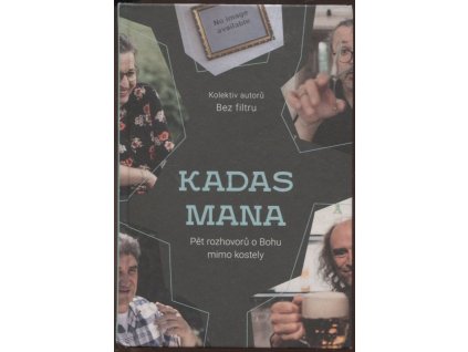 KADAS MANA – Pět rozhovorů o Bohu mimo kostely, kolektiv, 2022