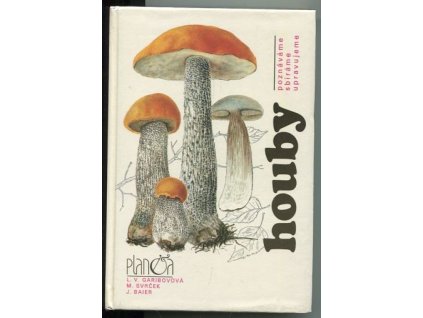 Houby - poznáváme, sbíráme, upravujeme