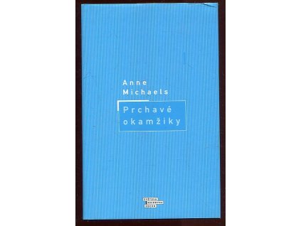 Prchavé okamžiky, Anne Michaels, 2000