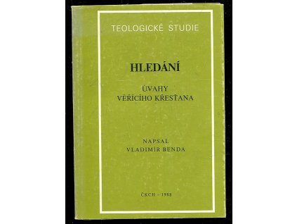 Hledání - Úvahy věřícího křesťana. Díl 1., Vladimír Benda, 1988