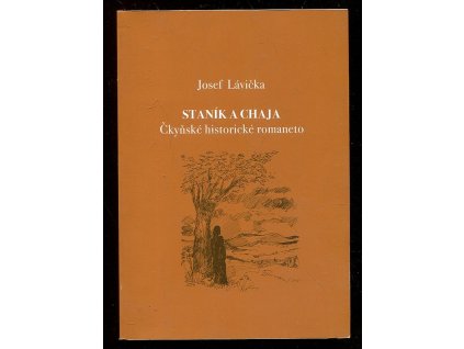 Staník a Chaja - čkyňské historické romaneto, Josef Lavička, 2016