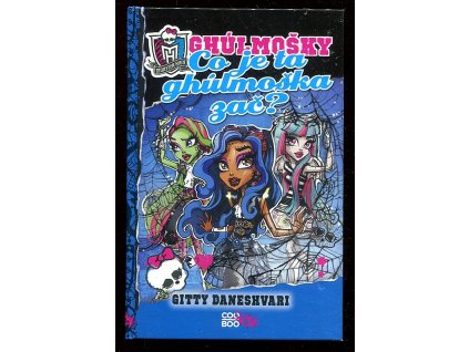 Monster High - Co je ta ghúlmoška zač?, Gitty Daneshvari, 2014