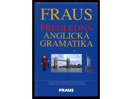 Fraus přehledná anglická gramatika, Martina Hovorková, 2004