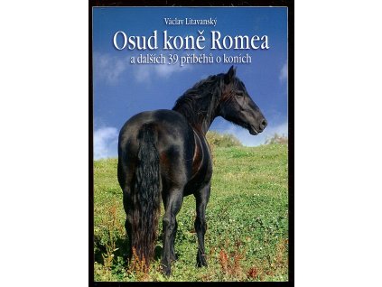 Osud koně Romea a dalších 39 příběhů o koních, Václav Litavanský, 2007