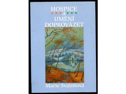 Hospice a umění doprovázet, Marie Svatošová, 2008