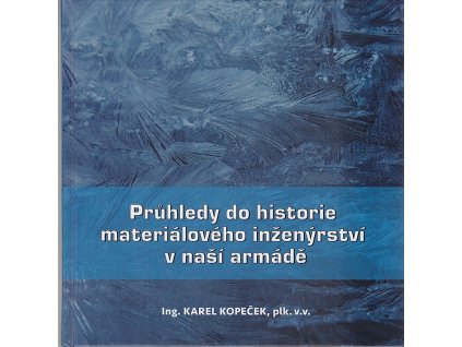 Průhledy do historie materiálového inženýrství v naší armádě