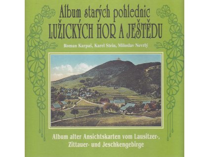 Album starých pohlednic Lužických hor a Ještědu - Album alter Ansichtskarten vom Lausitzer-, Zittauer- und Jeschkengebirge
