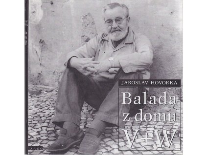 Balada z domu V+W, Jaroslav Hovorka, 1995