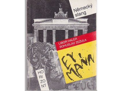 Ey, Mann! : (Die Jugend- und Umgangssprache im Deutschen) : německý slang, Libor Haler, 1994