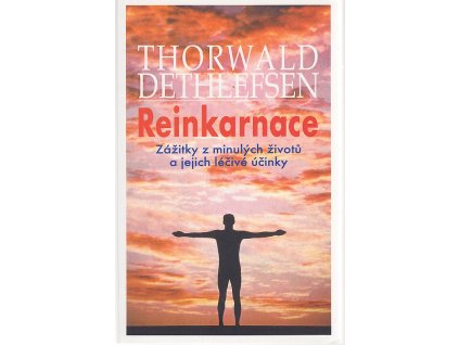 Reinkarnace - zážitky z minulých životů a jejich léčebné účinky, Thorwald Dethlefsen, 2001