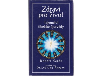Zdraví pro život - tajemství tibetské ájurvédy, Robert Sachs, 1996