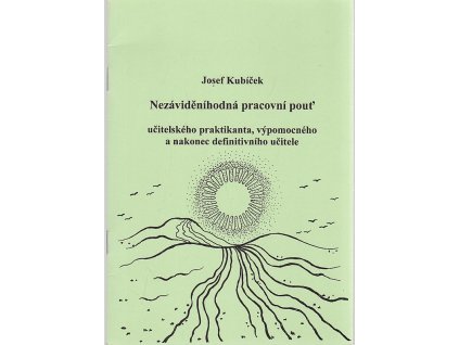 Nezáviděníhodná pracovní pouť učitelského praktikanta, výpomocného a nakonec definitivního učitele, Josef Kubíček, 2003