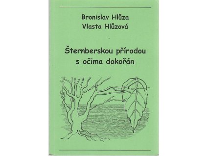 Šternberskou přírodou s očima dokořán, Bronislav Hlůza, 2008
