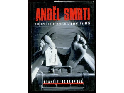 Anděl smrti : forenzní krimithriller s prvky mystiky, Alane Ferguson, 2009
