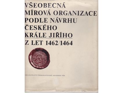 Všeobecná mírová organizace podle návrhu českého krále Jiřího z let 1462-1464
