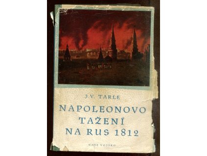 Napoleonovo tažení na Rus 1812, J. V. Tarle, 1950