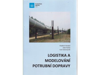 Logistika a modelování potrubní dopravy, Vladimír Strakoš, 2012