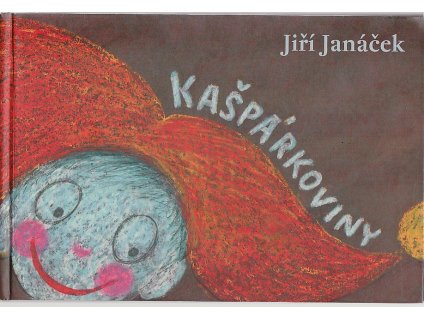 Kašpárkoviny PODPIS - pohádky na motivy loutkových her Jaroslava Průchy, Jiří Janáček, 2011