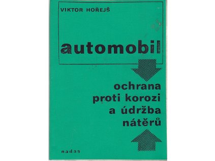 Automobil - ochrana proti korozi a údržba nátěrů, Viktor Hořejš, 1973