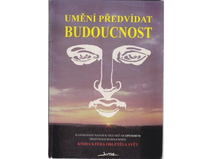 Umění předvídat budoucnost : ilustrovaný návod k více než 100 způsobům předvídání budoucnosti, 1993
