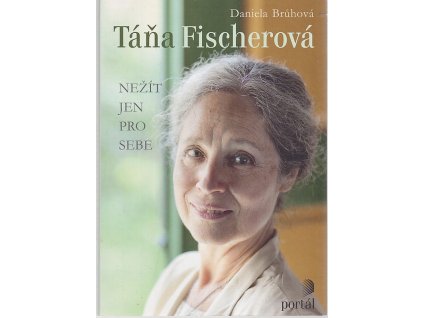 Táňa Fischerová - nežít jen pro sebe, Táňa Fischerová, 2012