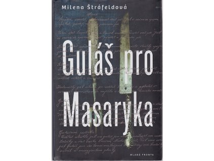 Guláš pro Masaryka, Milena Štráfeldová, 2014