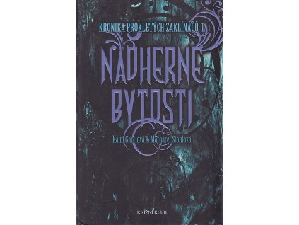 Kronika prokletých zaklínačů. 1, Nádherné bytosti, Kami Garcia, 2011